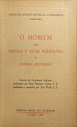 O HOMEM DAS TRINTA E DUAS PERFEIÇÕES E OUTRAS HISTÓRIAS. (Ms. Opp. NN. 192 do Arq. Rom. S. J.). Escritos da Literatura Indiana traduzidos por Dom Francisco Garcia S. J. Publicados e anotados por José Wicki S. J.